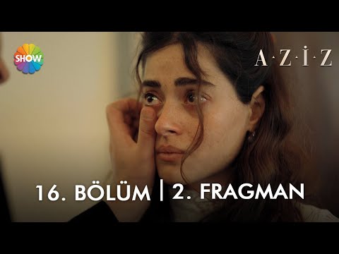 Aziz 16. Bölüm 2. Fragmanı                                                                                                                                                                                                                                