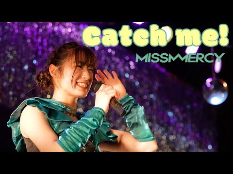 MISS MERCY「Catch me!」/ 2nd ONEMAN LIVE “NEW ME MORE”