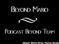 Beyond Mario - Podcast Beyond Team