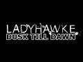 Ladyhawke [and friends] - Dusk Till Dawn