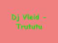 videos de Dj Vleid - Trututu