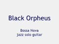 Black Orpheus - Carnival - Bossa Nova - Guitar Black Orpheus - Carnival - Bossa Nova - Guitar