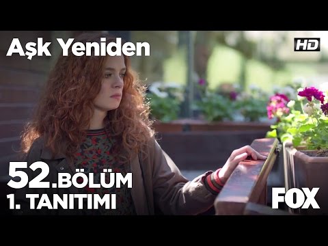 Aşk Yeniden 52. Bölüm 1. Fragmanı                                                                                                                                                                                                                         