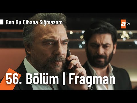 Ben Bu Cihana Sığmazam 56. Bölüm Fragmanı                                                                                                                                                                                                                 