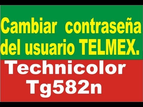 Cambiar contraseña Usuario Administrador Technicolor TG582n Modem telmex