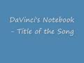 DaVinci's Notebook - Title of the Song