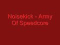 Noisekick - Army Of Speedcore