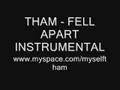 THAM - FELL APART INSTRUMENTAL