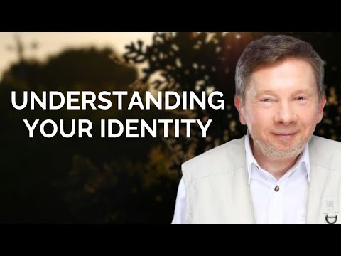 Understanding Your Identity, with Eckhart Tolle
