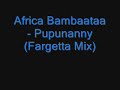 Africa Bambaataa - Pupunanny (Fargetta Mix)