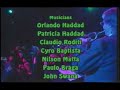 live edit from minas' 20th anniversary commemoration featuring all-star friends they have played with over the years, including nilson matta, claudio roditi, john swana and cyro baptista.  shot at international house, philadelphia, january 1999.