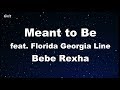 Meant to Be (feat. Florida Georgia Line) - Bebe Rexha Karaoke 【No Guide Melody】 Instrumental