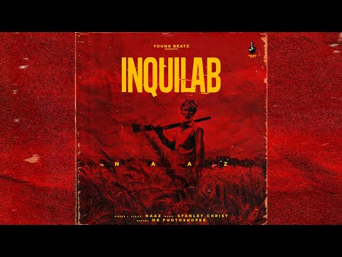Inquilab (Full Song) | Naaz | Stanley Christ | Young Beatz