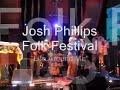 josh phillips folk festival   life around me