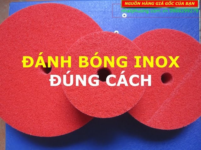 Xem công nghệ Đánh Bóng Inox 2018 như thế nào, Tạo Xước Inox