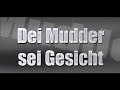 Dei Mudder Sei Gesicht 1 Dei Mudder Sei Gesicht 1