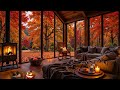 SOOTHING AUTUMN CABIN AMBIANCE 🍂 SMOOTH JAZZ & FIREPLACE ..