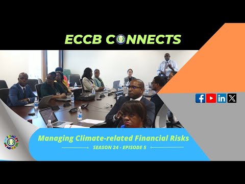 ECCB Connects Season 24 Episode 5 - Managing Climate-related Financial Risks