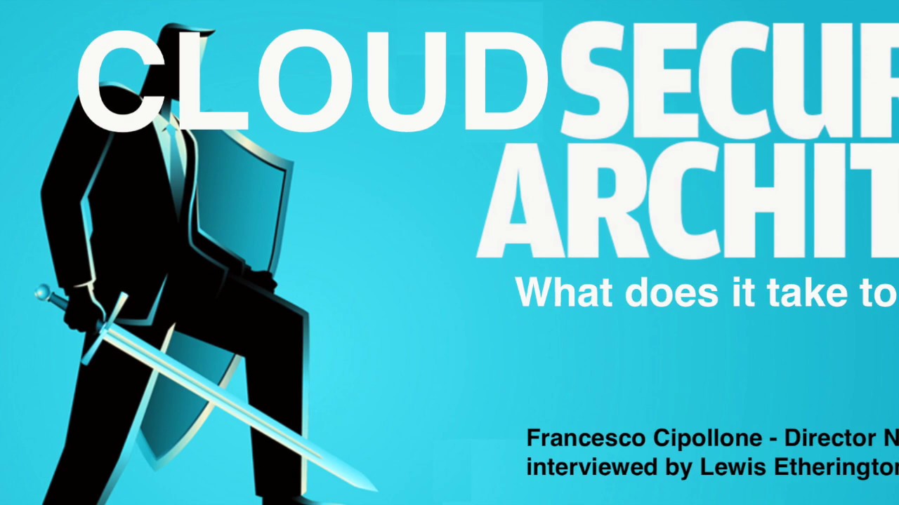 How to Become a Cloud Security Architect by Francesco Cipollone interviewed by Barclays Sympson