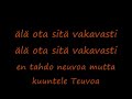 älä ota sitä vakavasti täs on aika ykstoikkoset sanat.......