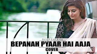 Bepanah Pyar Hai Aaja  Cover (Reprise version)  De