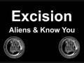 EXCISION - ALIENS & KNOW YOU