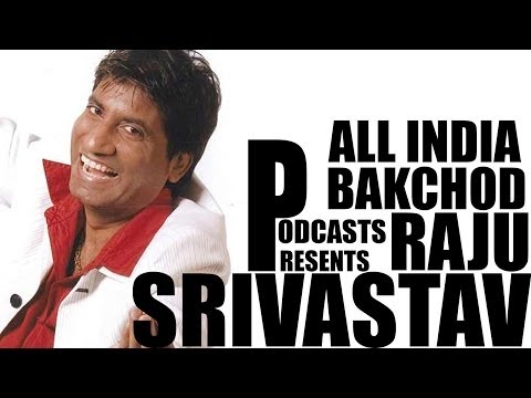 All India Bakchod - Raju Srivastava (Part 1)