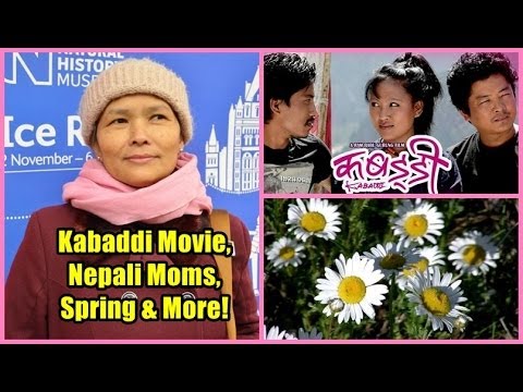 Kabaddi Movie, Nepali Moms, Busy Day, Spring & More!