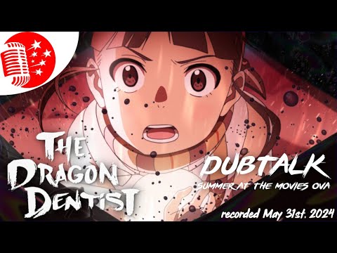 Dub Talk Presents: Summer at the Movies S7 OVA - The Dragon Dentist