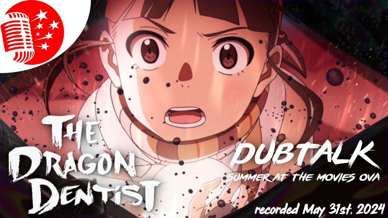 Dub Talk Presents: Summer at the Movies S7 OVA - The Dragon Dentist