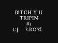 (INSTRUMENTAL) BITCH Y U TRIPIN #1 - DJ.MR.ROSIE