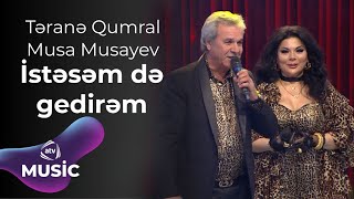 Təranə Qumral & Musa Musayev - İstəsəm də gedirəm