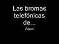 Las bromas telefonicas de Asun 21