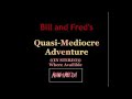 Bill and Freds Quasi-Medicore adventure Prologue