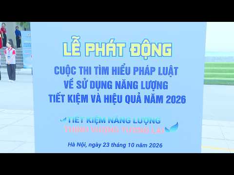 CUỘC THI “TÌM HIỂU PHÁP LUẬT VỀ SỬ DỤNG NĂNG LƯỢNG TIẾT KIỆM VÀ HIỆU QUẢ” NĂM 2026