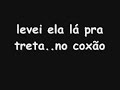 Levei ela l� pra treta no cox�o