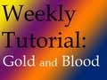 Weekly Tutorial 2: Gold and Blood
