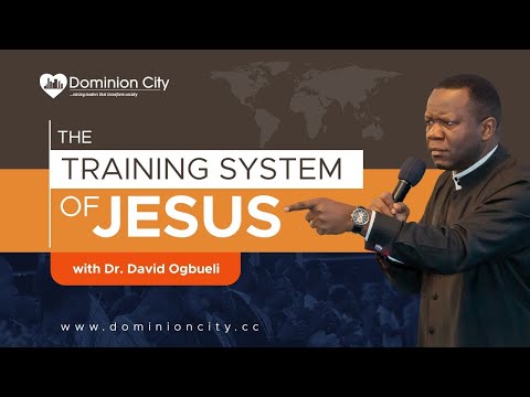 THE TRAINING SYSTEM OF JESUS (1) - DR DAVID OGBUELI