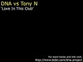 DNA vs Tony N - Love In This Club