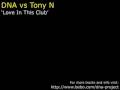 DNA vs Tony N - Love In This Club