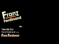 Take Me Out - Franz Ferdinand [2005] - Franz Ferdinand