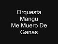 mangu me muero de ganas