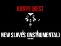 Kanye West - New Slaves (Instrumental) [CDQ] OFFICIAL *FREE DOWNLOAD*
