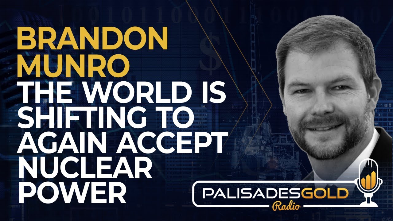 Brandon Munro: The World is Shifting to Again Accept Nuclear Power