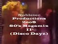 80's megamix ii (disco dayz). the 2nd in the 80's series but with a more 'discoey' flavour. check out my other mega & mash mixes.

tracklisting:

howard jones - new song
cameo - word up
living in a box - living in a box
aurra - like i like it
belle stars - sign of the times
belouis some - imagination
brothers johnson - stomp
average white band - let's go round again
odyssey - inside out
young & company - i like it (what you're doing to me)
sharon redd - never give you up (francois kevorkian remix)
matthew wilder - break my stride 
nu shooz - i can't wait
beats international - dub be good to me (sample)
beats international - won't talk about it
double trouble - just keep rockin'
afrika bambaataa - planet rock
sister sledge - lost in music ('84 remix)

nobletec productions 2oo8.