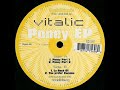 Taken from the Poney EP (International Deejay Gigolo Records) Catalog#: Gigolo 69 Format: Vinyl, 12