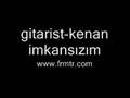 forumtr frmtr gitarist-kenan imkansızım