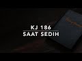 KJ 186 Saat Sedih