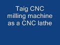 Taig CNC mill/lathe