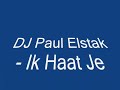 DJ Paul Elstak - Ik Haat Je DJ Paul Elstak - Ik Haat Je